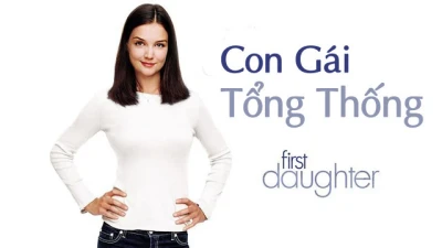 Con Gái Tổng Thống - First Daughter