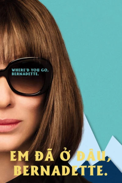 Em Đã Ở Đâu, Bernadette - Where'd You Go, Bernadette (2019)