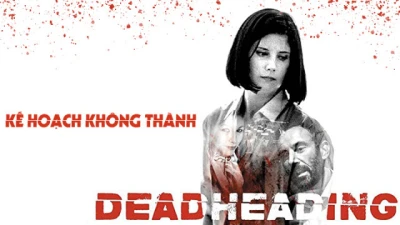 Kế Hoạch Không Thành - Dead Heading