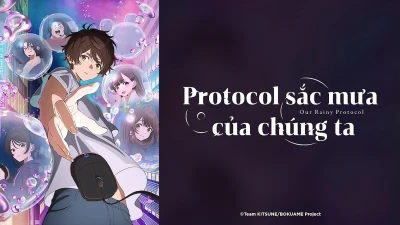 Protocol: Sắc Mưa Của Chúng Ta - Protocal: Rain