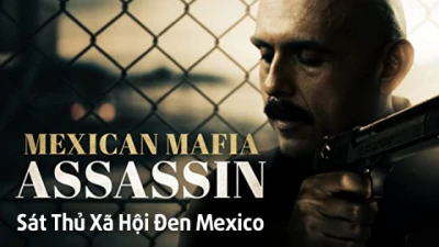 Sát Thủ Xã Hội Đen Mexico - Mundo (Mexican Mafia Assassin)